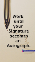 Work Until Your Signature Becomes An Autograph Poster